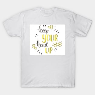 Keep Your head up T-Shirt